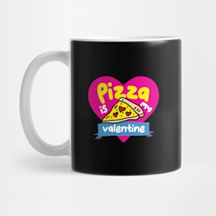 Pizza Is My Valentine Mug